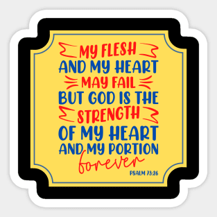 My Flesh And My Heart May Fail Bible Verse Sticker